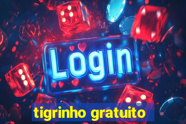 tigrinho gratuito